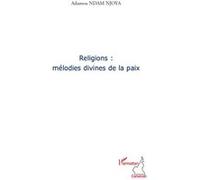 Religions : mélodies divines de la paix Adamou Ndam Njoya (Auteur)