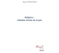Religions : mélodies divines de la paix - Adamou Ndam Njoya - L'harmattan - broché - Essai