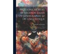 Religions, Moeurs Et Légends; Essais D'ethnographie Et De Linguistique: Série 1-4 Volume Ser.1