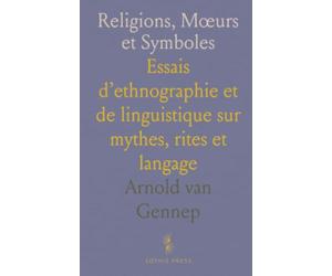 Religions, Mœurs et Symboles: Essais d’ethnographie et de linguistique sur mythes, rites et langage