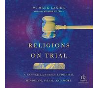Religions on Trial: A Lawyer Examines Buddhism, Hinduism, Islam, and More