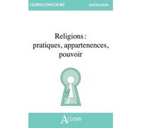 Religions : pratiques, appartenances, pouvoir
