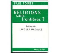 Religions sans frontieres Paul Toinet (Auteur), Madaule Jacques (Préface)