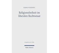 Religionsfreiheit Im Liberalen Rechtsstaat: Systematische Uberlegungen Im Blick Auf Kant, Lessing, Mendelssohn Und Hegel