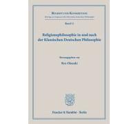 Religionsphilosophie In Und Nach Der Klassischen Deutschen Philosophie.