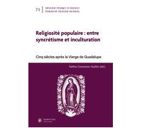 Religiosité populaire : entre syncrétisme et inculturation Cinq siècles après la Vierge de Guadalupe - Talitha Cooreman-Guittin - Academic Press Fribourg - broché - Essai