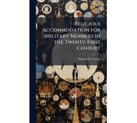 Religious Accommodation for Military Members in the Twenty-First Century