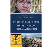 Religious And Ethical Perspectives On Global Migration
