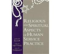 Religious and Spiritual Aspects of Human Service Practice, Social Problems and Social Issues F. Ellen Netting, James W. Ellor, Jane Marie Thibault (Auteur)