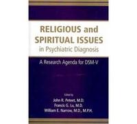 Religious and Spiritual Issues in Psychiatric Diagnosis by Narrow & William E. Deputy Director & American Psychiatric Association