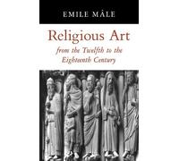 [(Religious Art from the Twelfth to the Eighteenth Century * * )] [Author: Emile Male] [Feb-1983]