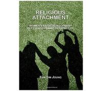 Religious Attachment: Womens Faith Development In Psychodynamic Perspective