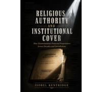 Religious Authority and Institutional Cover: How Denominations Protected Perpetrators Across Decades and Jurisdictions