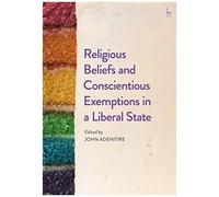 Religious Beliefs And Conscientious Exemptions In A Liberal State