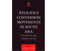 Religious Conversion Movements in South Asia: Continuities and Change, 1800-1990