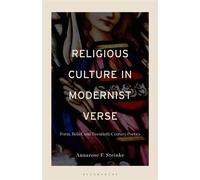 Religious Culture in Modernist Verse Form, Belief, and Twentieth-Century Poetics - Annarose F. Steinke - Bloomsbury Academic - ebook (ePub) - Livre