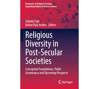 Religious Diversity in Post-Secular Societies: Conceptual Foundations, Public Governance and Upcoming Prospects