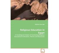 Religious Education In Egypt: A Sociological Analysis Of Contesting Religious Educational Institutions, Policies And Discourses