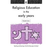 Religious Education in the Early Years by Dr Elizabeth Ashton Elizabeth Ashton (Auteur)