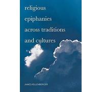 Religious Epiphanies Across Traditions And Cultures