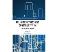 Religious Ethics and Constructivism: A Metaethical Inquiry (Routledge Studies in the Philosophy of Religion) - [Version Originale] Inconnu (Auteur)