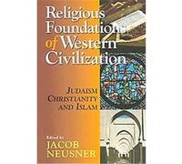 Religious Foundations of Western Civilization Jacob Neusner (Auteur)