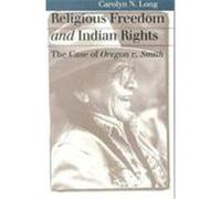 Religious Freedom and Indian Rights, Landmark Law Cases and American Society Series Carolyn N. Long (Auteur)
