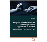Religious Fundamentalisms And The Systematic Oppression Of Women