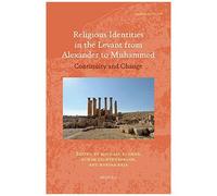 Religious Identities In The Levant From Alexander To Muhammed: Continuity And Change