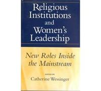 Religious Institutions and Women's Leadership, Studies in Comparative Religion Series