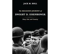 Religious Journey of Dwight D. Eisenhower: Duty, God and Country
