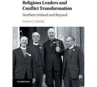 Religious Leaders and Conflict Transformation: Northern Ireland and Beyond - [Version Originale] Inconnu (Auteur)