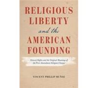 Religious Liberty and the American Founding - Vincent Phillip Munoz - The University of Chicago Press - Livre en Anglais - Paperback Vincent Phillip MunozVincent Phillip Munoz (Auteur)