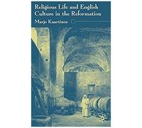 Religious Life and English Culture in the Reformation Marjo Kaartinen (Auteur)