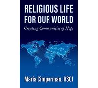 Religious Life for Our World: Creating Communities of Hope