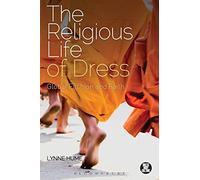 Religious Life of Dress, The: Global Fashion and Faith