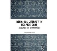 Religious Literacy in Hospice Care: Challenges and Controversies - [Version Originale] Inconnu (Auteur)