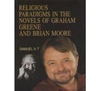 Religious Paradigms In The Novels Of Graham Greene And Brian Moore