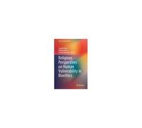 Religious Perspectives On Human Vulnerability In Bioethics