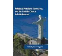 Religious Pluralism, Democracy, And The Catholic Church In Latin America