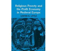 Religious Poverty and the Profit Economy in Medieval Europe
