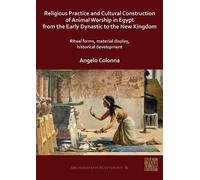 Religious Practice And Cultural Construction Of Animal Worship In Egypt From The Early Dynastic To The New Kingdom