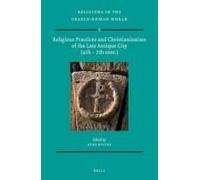 Religious Practices And Christianization Of The Late Antique City (4th - 7th Cent.)