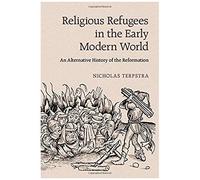 Religious Refugees In The Early Modern World