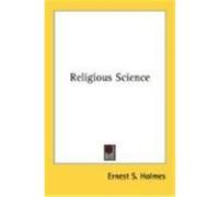 Religious Science Holmes, Ernest S. (Auteur)