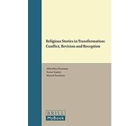 Religious Stories In Transformation: Conflict, Revision And Reception