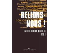 Relions-nous !: La constitution des liens - L'an 1