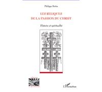 Reliques de la passion du christ - Philippe Beitia - L'harmattan - broché - Etude