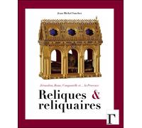 Reliques et reliquaires - Jean-Michel Sanchez - Gregoriennes Eds - relié - Guide