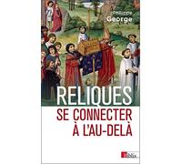 Reliques. Se connecter à l'au-delà